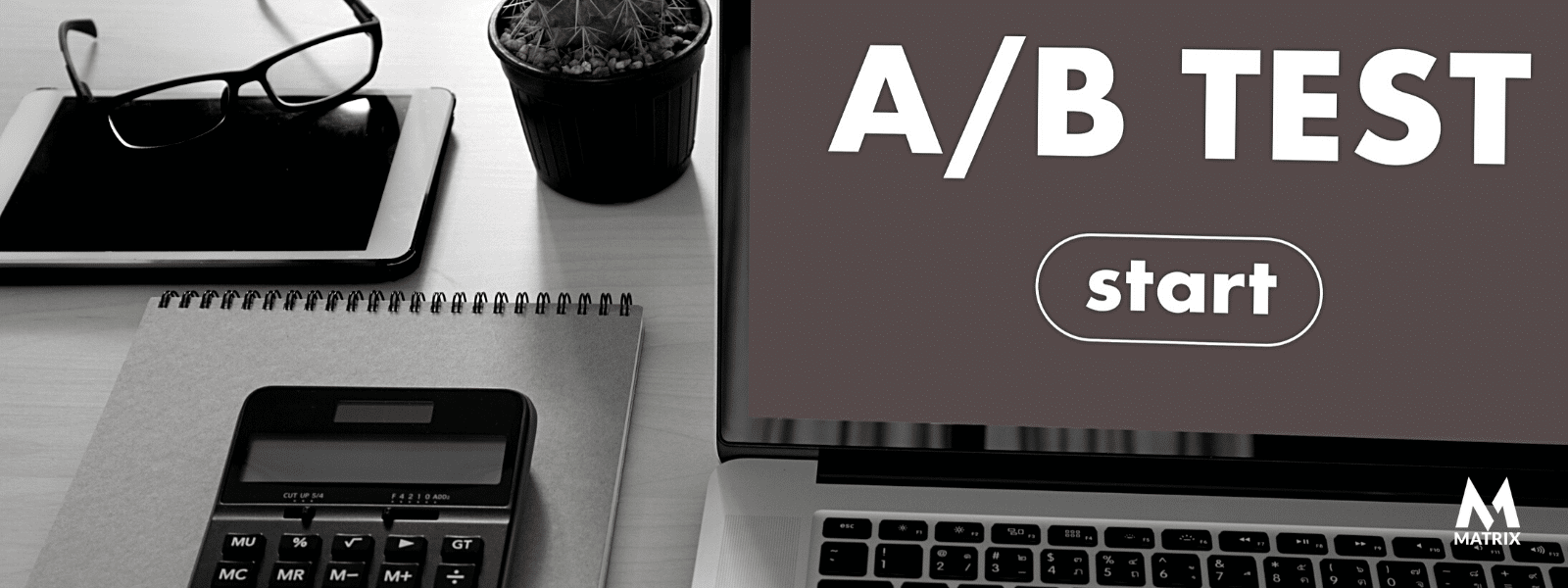 Why Should You A / B Test?