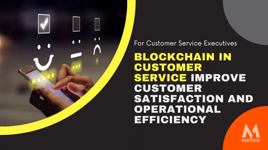 Blockchain Customer Service Improve Customer Satisfaction
