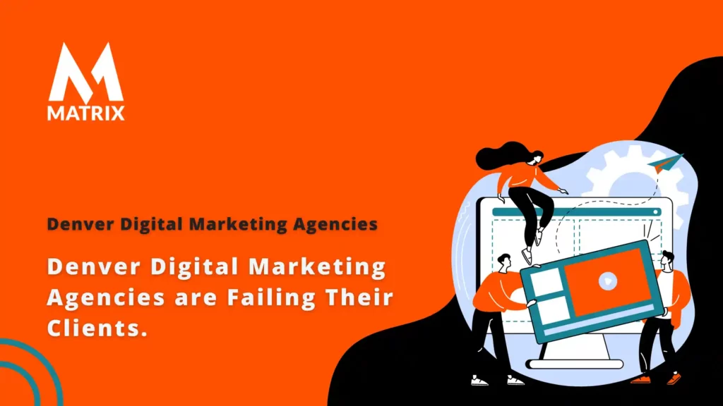 Denver Digital Marketing Agencies Failing Clients