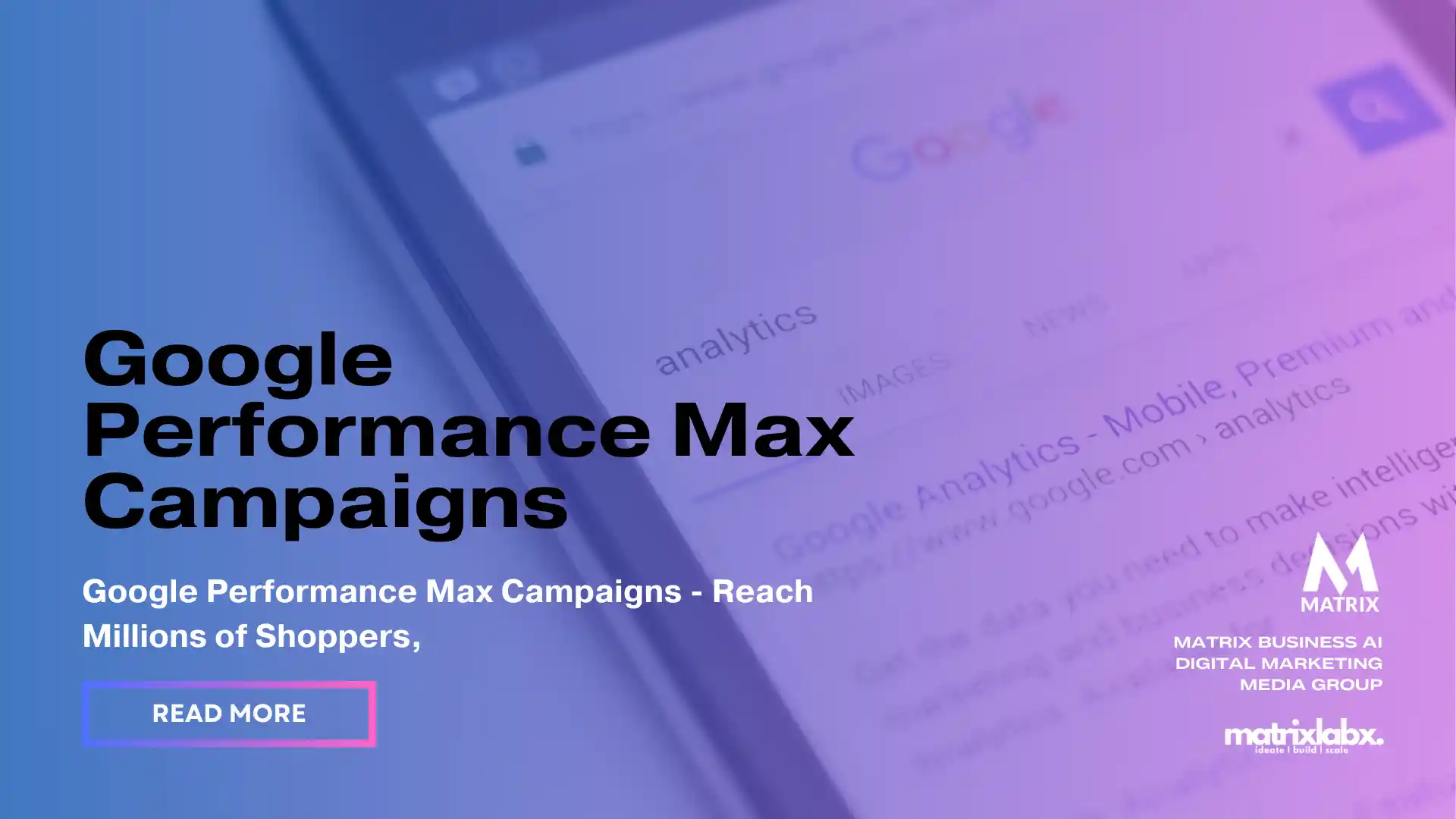 Google Performance Max Campaigns - Reach Millions of Shoppers - AI Digital  Marketing Agency
