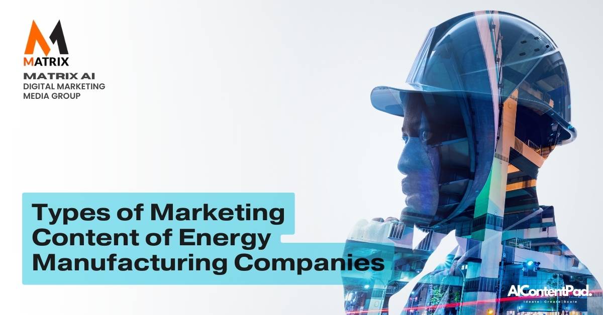 Types of Marketing Content manufacturing firm energy