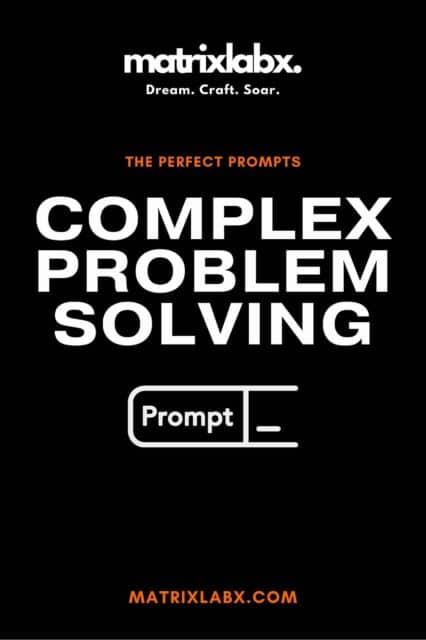 21 Prompt Guide complex problem-solving